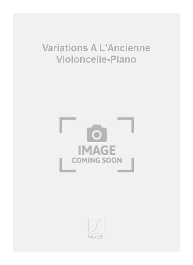 Variations A L'Ancienne Violoncelle-Piano